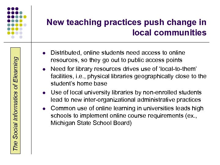 New teaching practices push change in local communities The Social Informatics of Elearning l