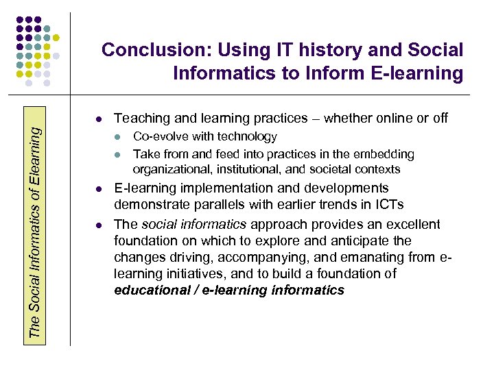 Conclusion: Using IT history and Social Informatics to Inform E-learning The Social Informatics of