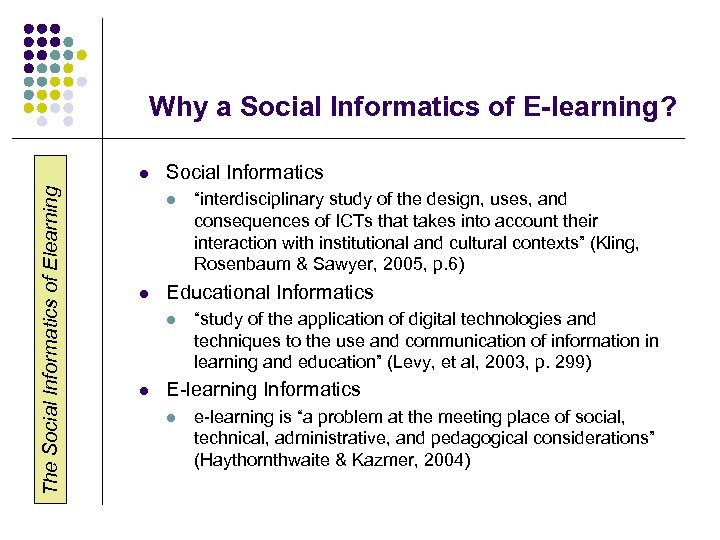 Why a Social Informatics of E-learning? The Social Informatics of Elearning l Social Informatics