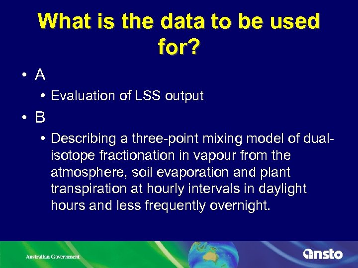 What is the data to be used for? • A Evaluation of LSS output
