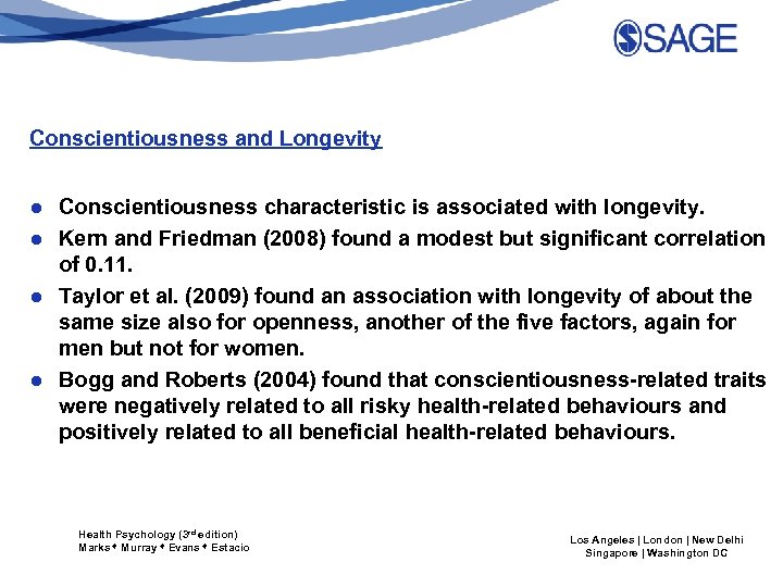 Conscientiousness and Longevity ● Conscientiousness characteristic is associated with longevity. ● Kern and Friedman