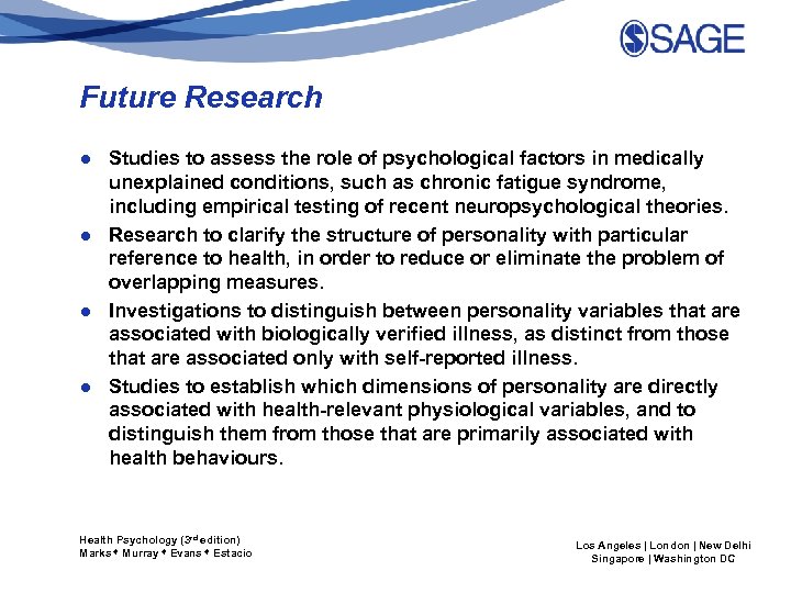 Future Research ● Studies to assess the role of psychological factors in medically unexplained