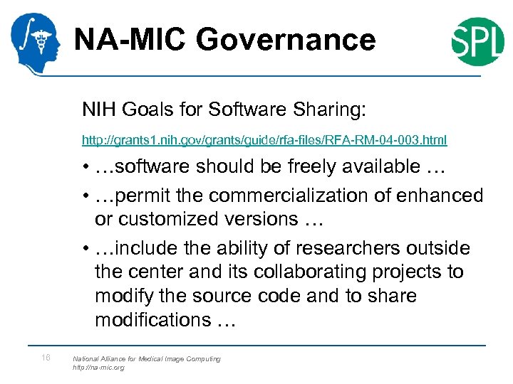 NA-MIC Governance NIH Goals for Software Sharing: http: //grants 1. nih. gov/grants/guide/rfa-files/RFA-RM-04 -003. html