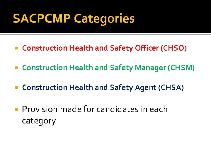 SACPCMP Categories Construction Health and Safety Officer (CHSO) Construction Health and Safety Manager (CHSM)