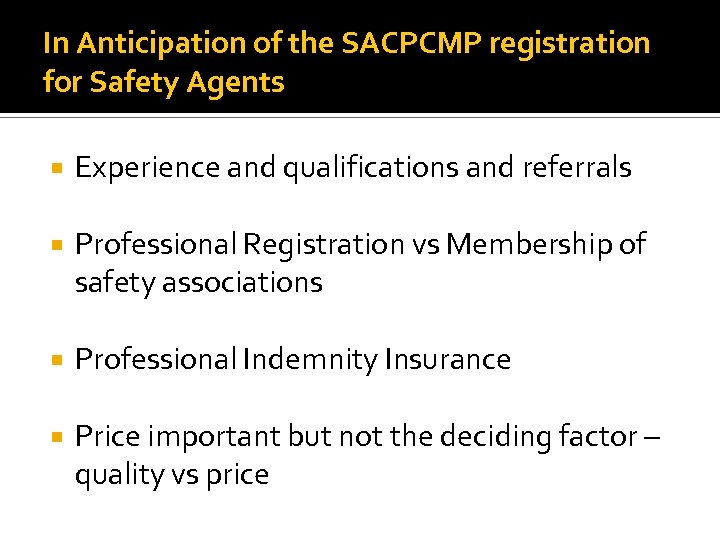 In Anticipation of the SACPCMP registration for Safety Agents Experience and qualifications and referrals