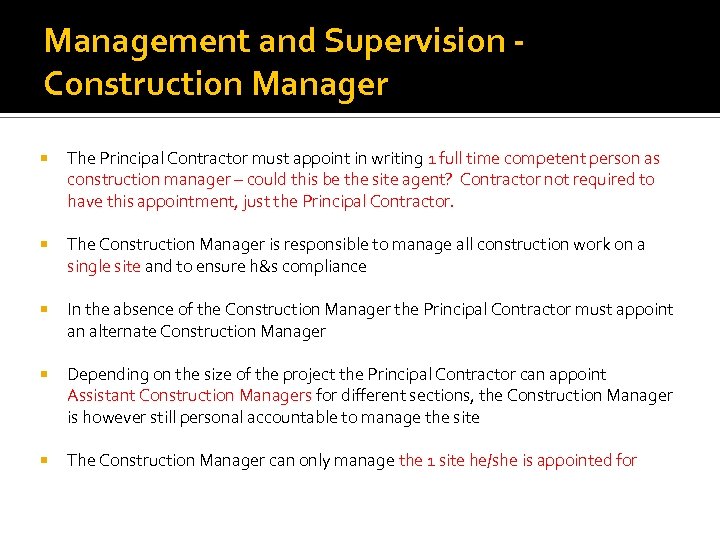 Management and Supervision Construction Manager The Principal Contractor must appoint in writing 1 full