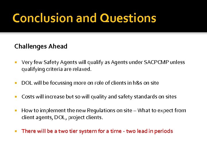 Conclusion and Questions Challenges Ahead Very few Safety Agents will qualify as Agents under