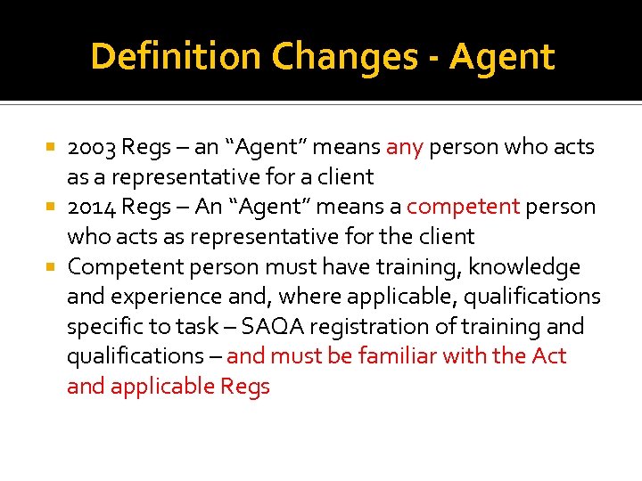 Definition Changes - Agent 2003 Regs – an “Agent” means any person who acts