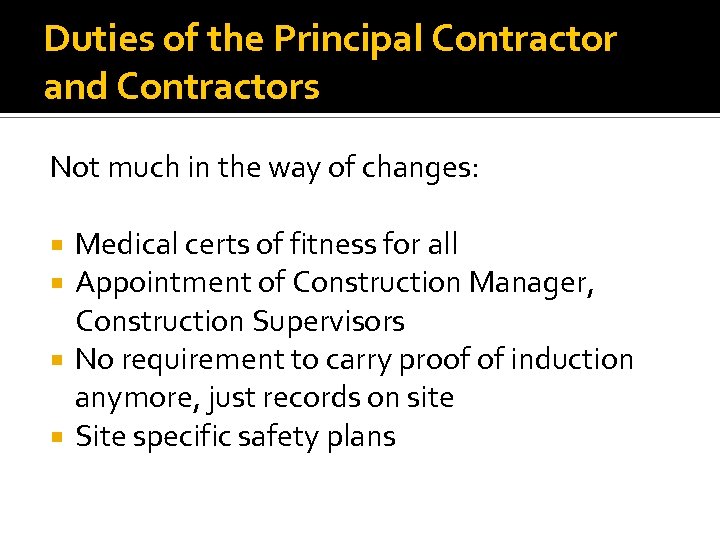 Duties of the Principal Contractor and Contractors Not much in the way of changes:
