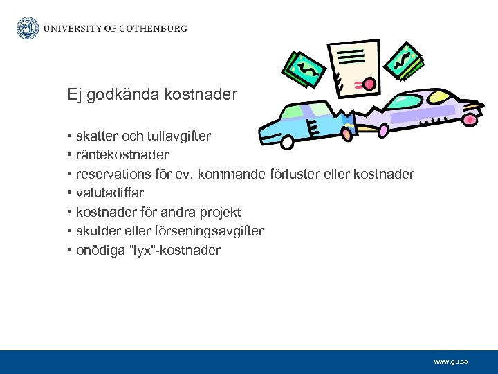 Ej godkända kostnader • skatter och tullavgifter • räntekostnader • reservations för ev. kommande