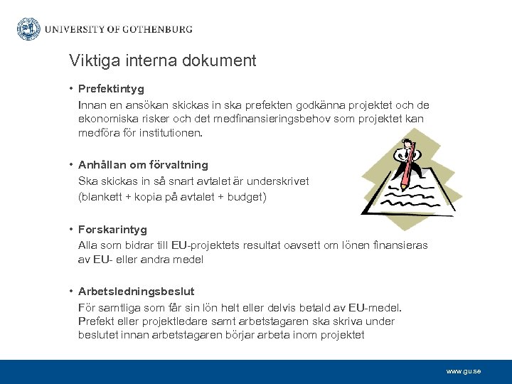 Viktiga interna dokument • Prefektintyg Innan en ansökan skickas in ska prefekten godkänna projektet