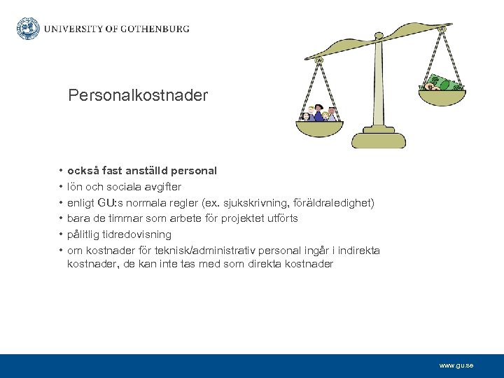 Personalkostnader • • • också fast anställd personal lön och sociala avgifter enligt GU: