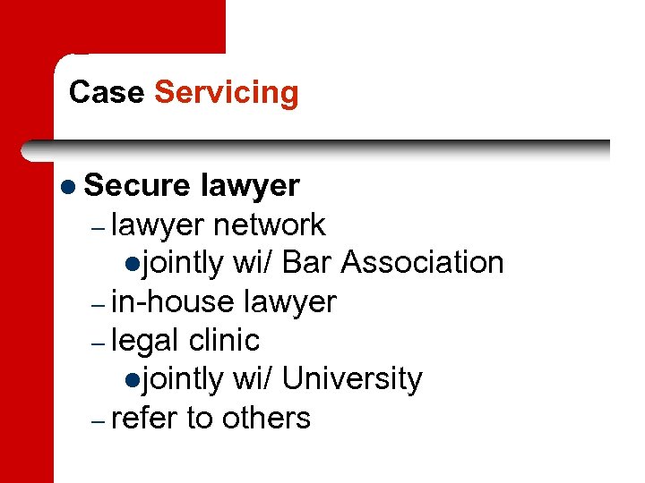 Case Servicing Secure lawyer – lawyer network jointly wi/ Bar Association – in-house lawyer