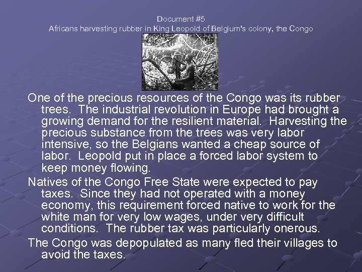 Document #5 Africans harvesting rubber in King Leopold of Belgium's colony, the Congo One