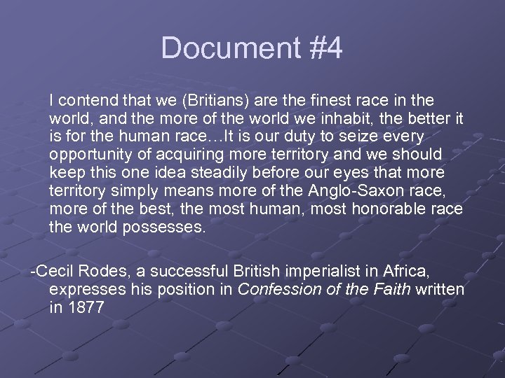 Document #4 I contend that we (Britians) are the finest race in the world,