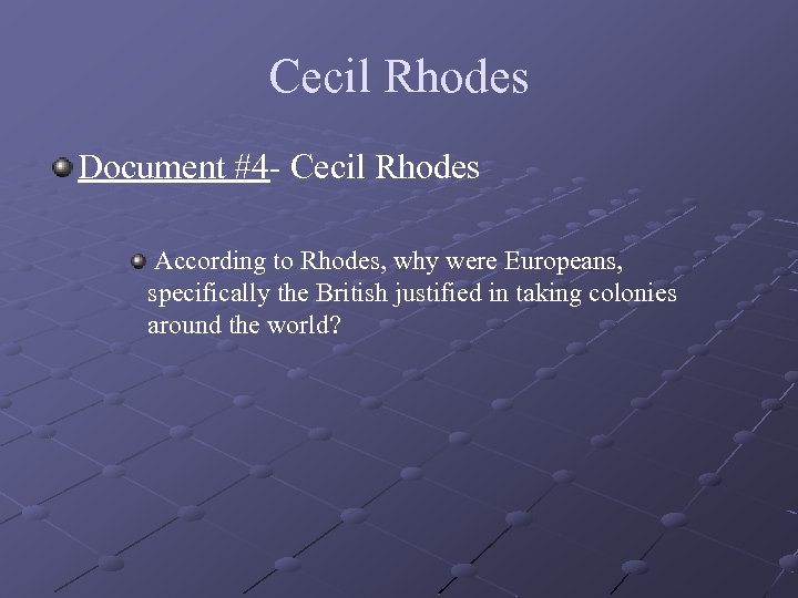Cecil Rhodes Document #4 - Cecil Rhodes According to Rhodes, why were Europeans, specifically