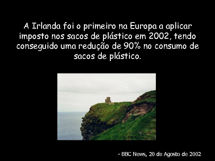 A Irlanda foi o primeiro na Europa a aplicar imposto nos sacos de plástico