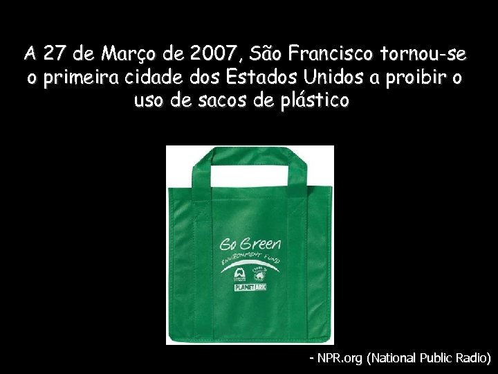 A 27 de Março de 2007, São Francisco tornou-se o primeira cidade dos Estados