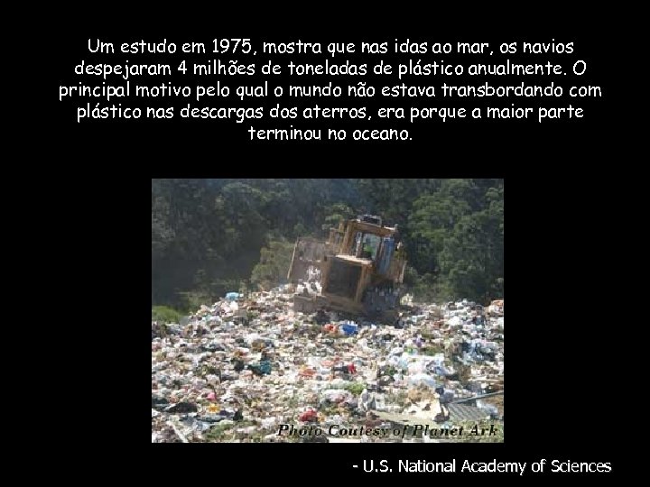 Um estudo em 1975, mostra que nas idas ao mar, os navios despejaram 4