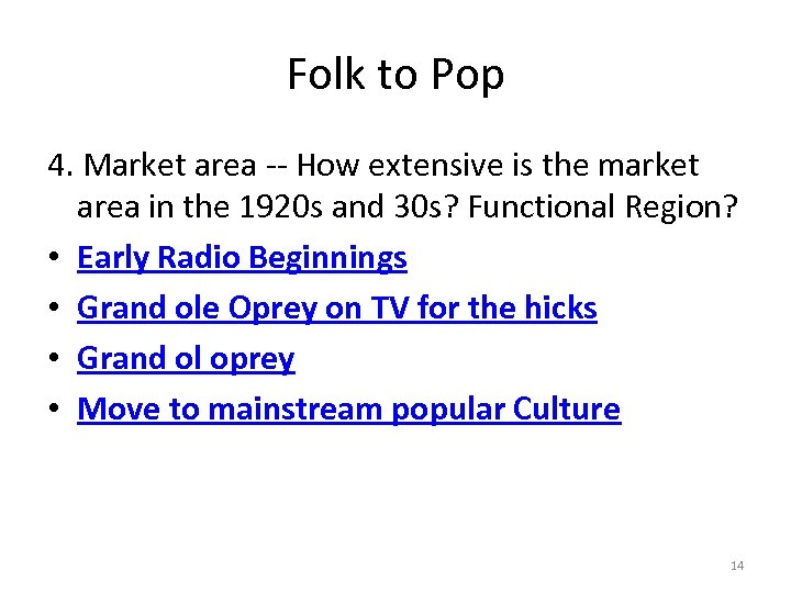 Folk to Pop 4. Market area -- How extensive is the market area in
