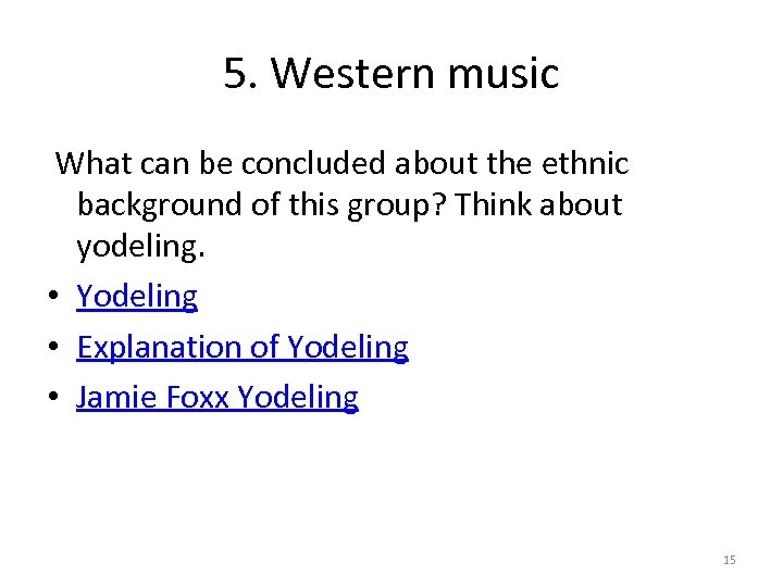 5. Western music What can be concluded about the ethnic background of this group?
