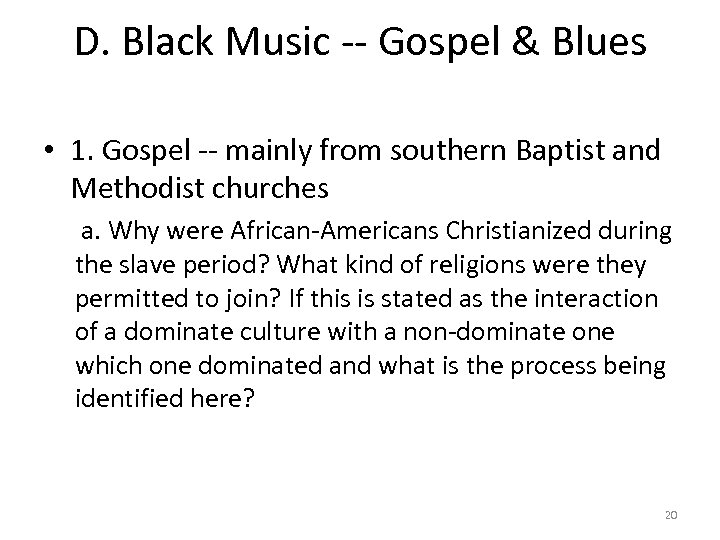 D. Black Music -- Gospel & Blues • 1. Gospel -- mainly from southern