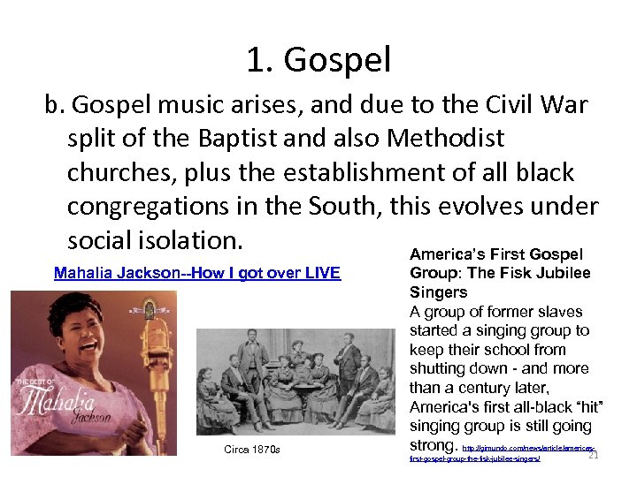 1. Gospel b. Gospel music arises, and due to the Civil War split of
