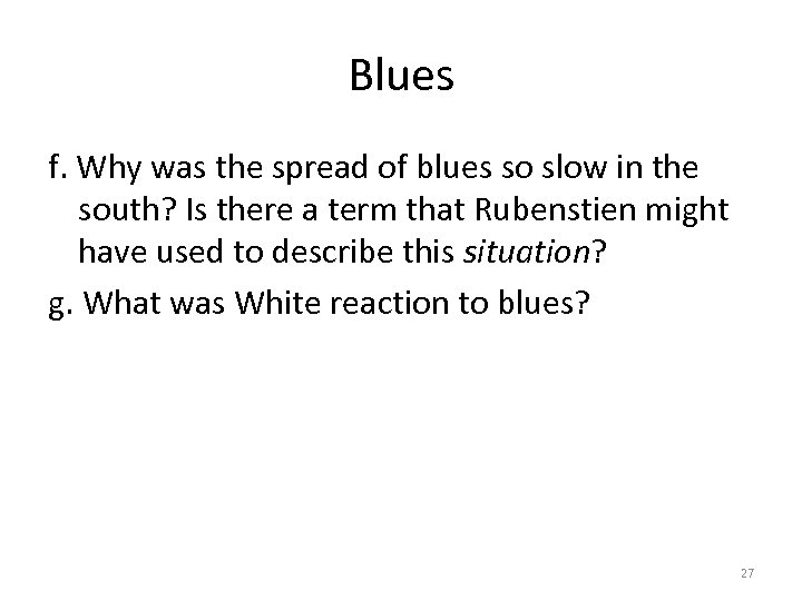 Blues f. Why was the spread of blues so slow in the south? Is