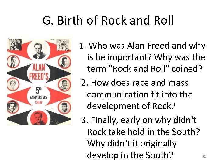 G. Birth of Rock and Roll 1. Who was Alan Freed and why is