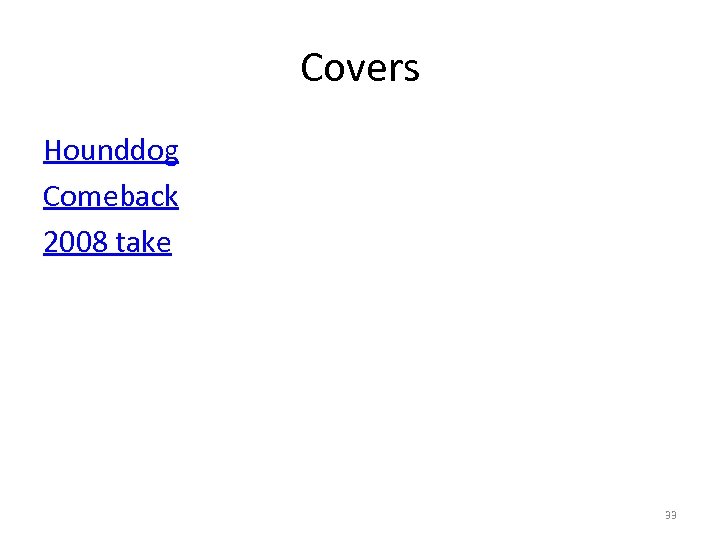 Covers Hounddog Comeback 2008 take 33 
