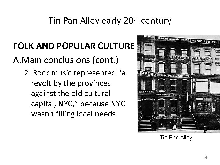 Tin Pan Alley early 20 th century FOLK AND POPULAR CULTURE A. Main conclusions