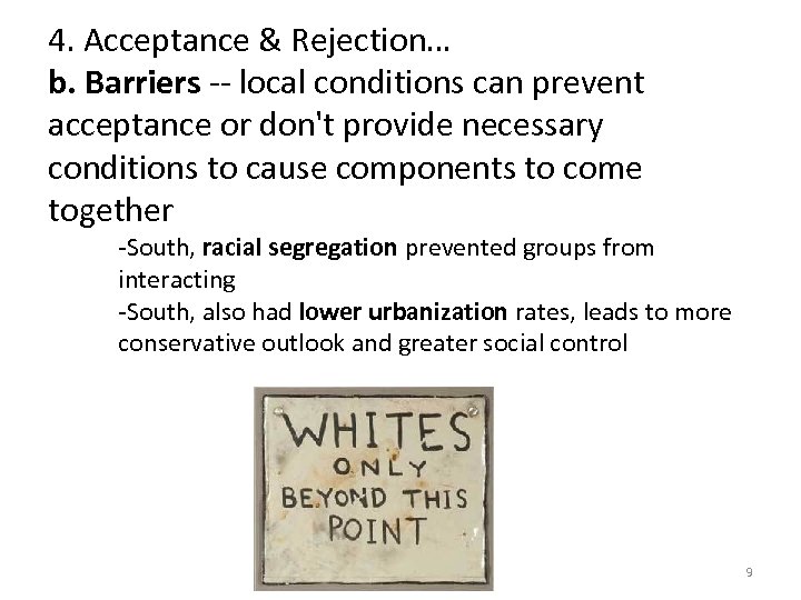 4. Acceptance & Rejection… b. Barriers -- local conditions can prevent acceptance or don't