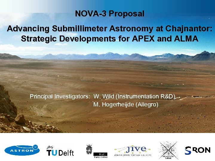 NOVA-3 Proposal Advancing Submillimeter Astronomy at Chajnantor: Strategic Developments for APEX and ALMA Principal