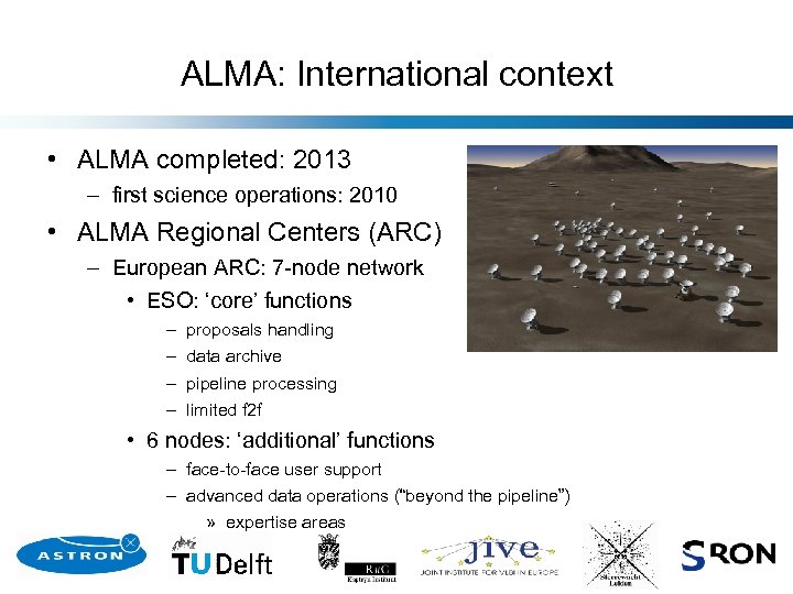 ALMA: International context • ALMA completed: 2013 – first science operations: 2010 • ALMA