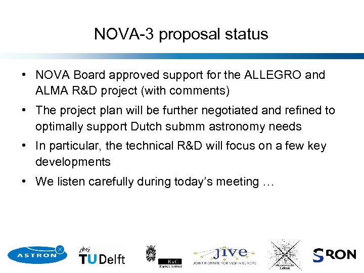 NOVA-3 proposal status • NOVA Board approved support for the ALLEGRO and ALMA R&D
