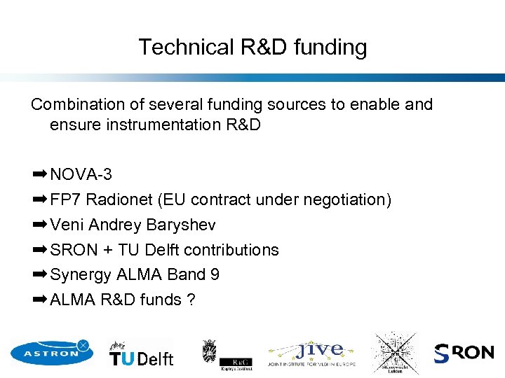Technical R&D funding Combination of several funding sources to enable and ensure instrumentation R&D