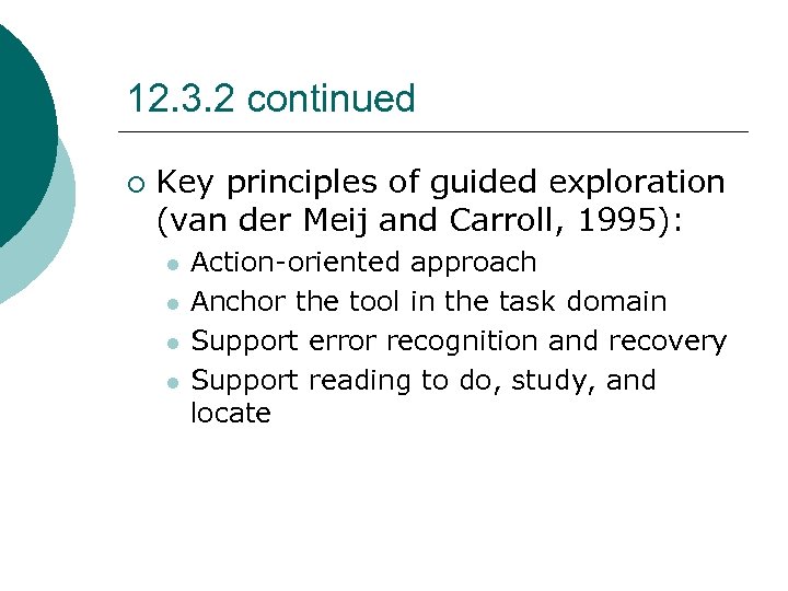 12. 3. 2 continued ¡ Key principles of guided exploration (van der Meij and