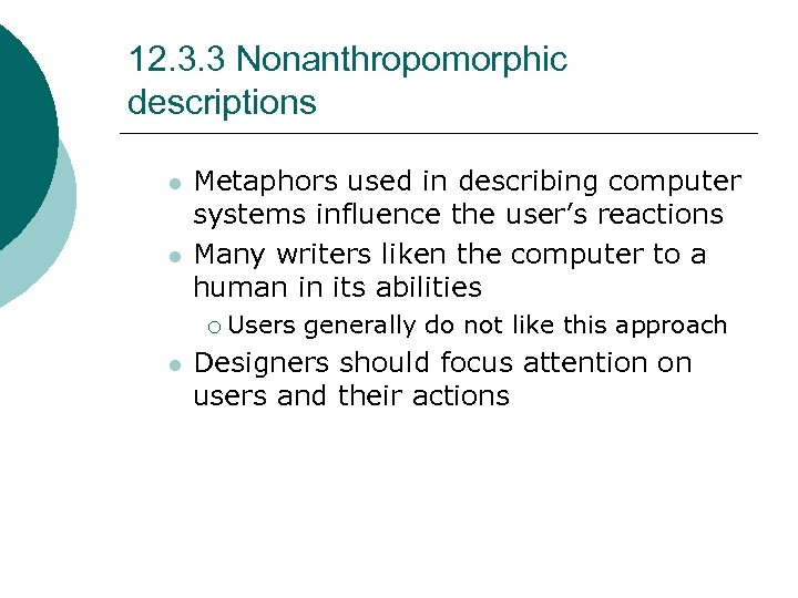 12. 3. 3 Nonanthropomorphic descriptions l l Metaphors used in describing computer systems influence