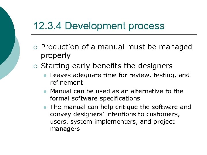 12. 3. 4 Development process ¡ ¡ Production of a manual must be managed