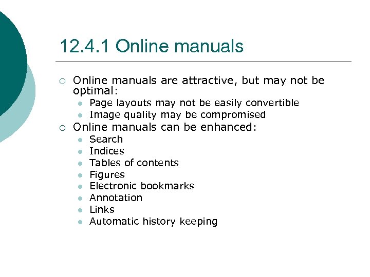 12. 4. 1 Online manuals ¡ Online manuals are attractive, but may not be