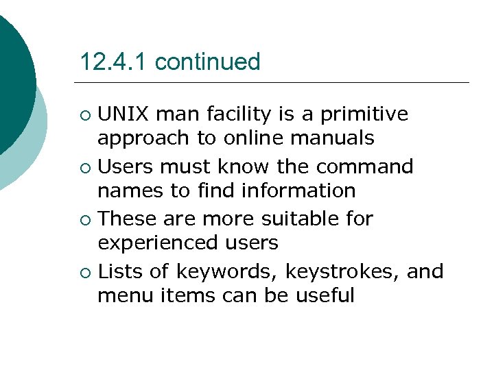 12. 4. 1 continued UNIX man facility is a primitive approach to online manuals