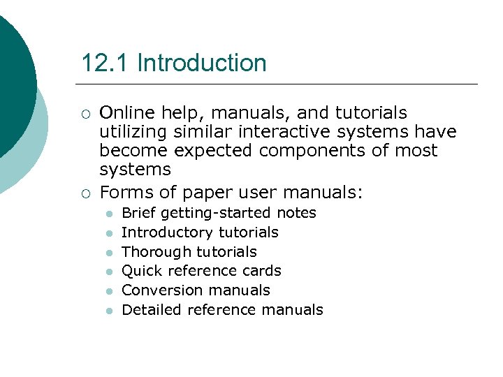 12. 1 Introduction ¡ ¡ Online help, manuals, and tutorials utilizing similar interactive systems