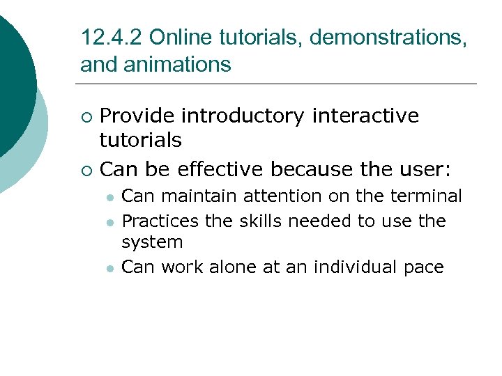 12. 4. 2 Online tutorials, demonstrations, and animations Provide introductory interactive tutorials ¡ Can