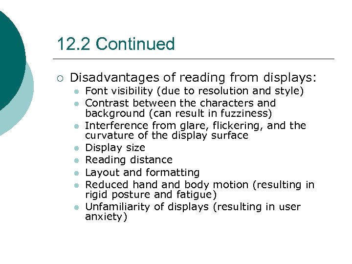 12. 2 Continued ¡ Disadvantages of reading from displays: l l l l Font