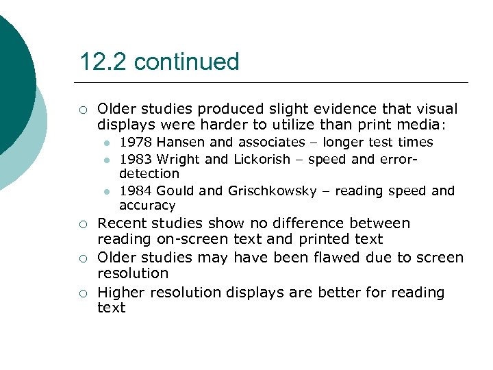 12. 2 continued ¡ Older studies produced slight evidence that visual displays were harder