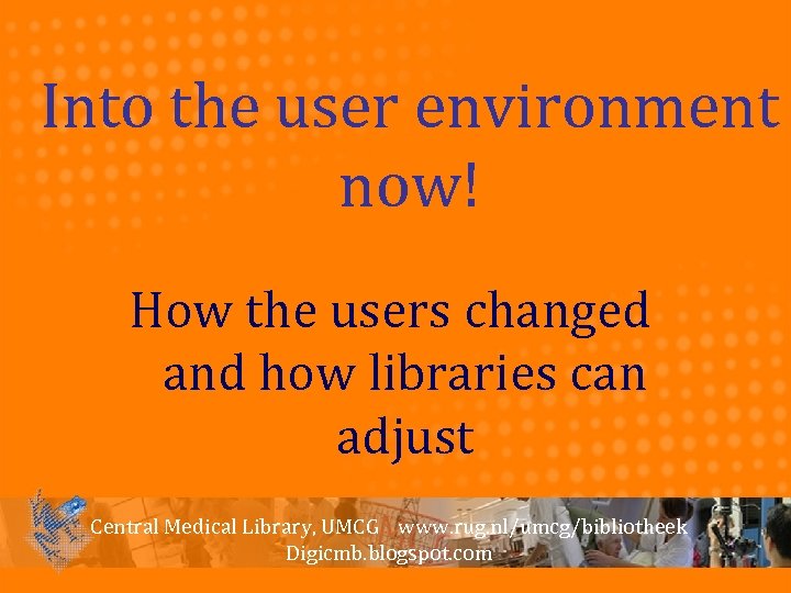 Into the user environment now! How the users changed and how libraries can adjust
