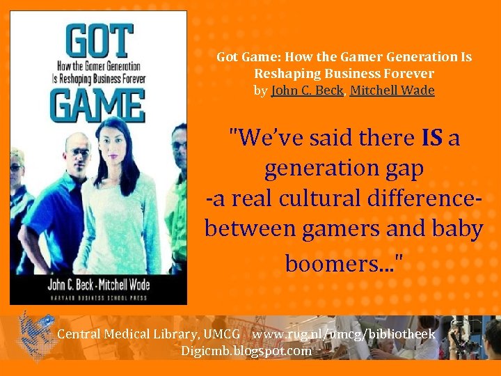 Got Game: How the Gamer Generation Is Reshaping Business Forever by John C. Beck,
