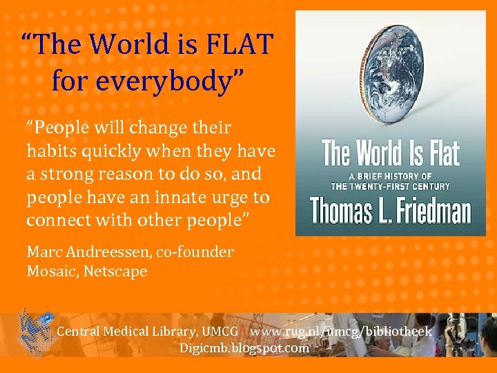 “The World is FLAT for everybody” “People will change their habits quickly when they
