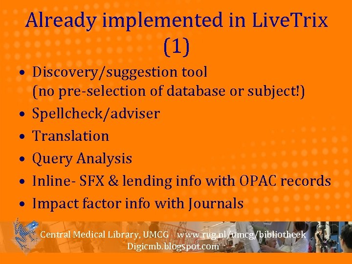 Already implemented in Live. Trix (1) • Discovery/suggestion tool (no pre-selection of database or