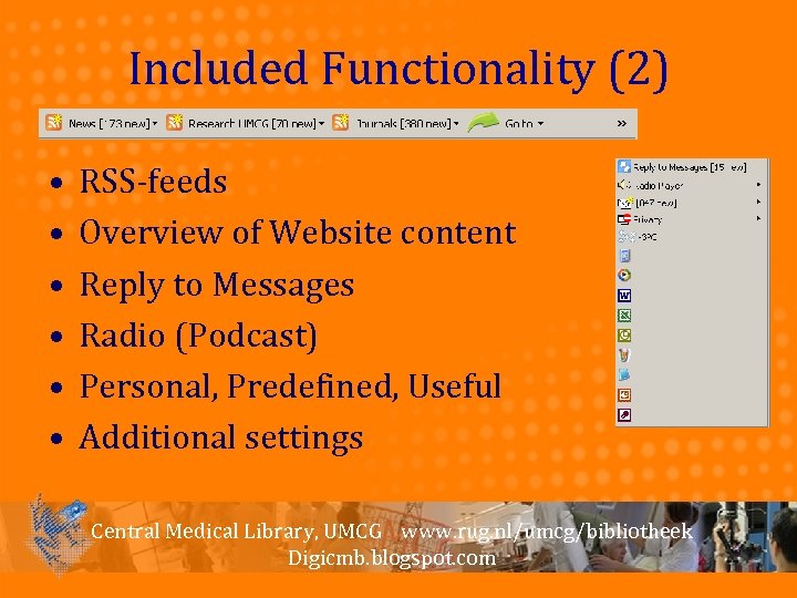 Included Functionality (2) • • • RSS-feeds Overview of Website content Reply to Messages